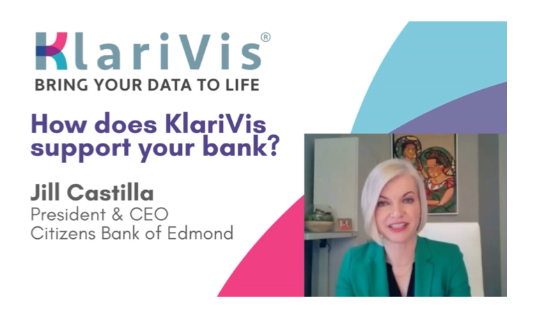 klarivis bring your data to life - How does klarivis support your bank? Jill Castilla - President and CEO Citizens bank of Edmond